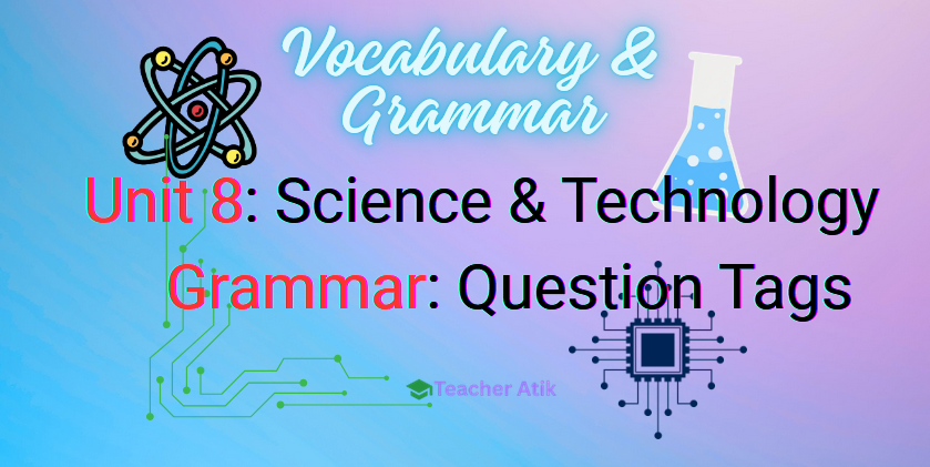 Unit 8: Science & Technology + Question Tags